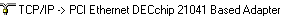 TCP/IP->PCI Ethernet DECchip 21041 Based Adapter